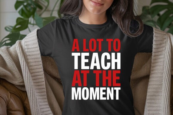 A Lot to Teach T-Shirt for Teachers: Graphics & T-Shirt Designs Review