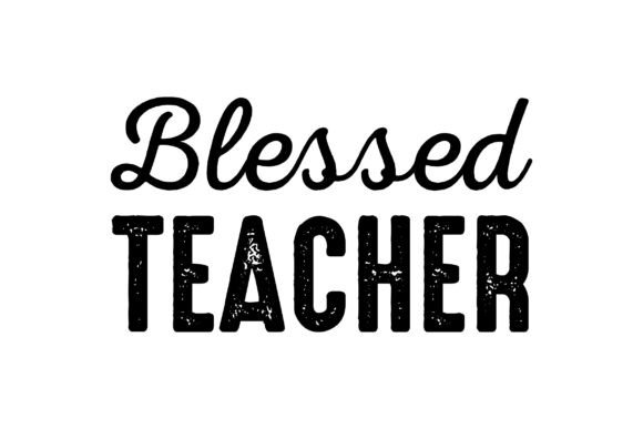 Blessed Teacher SVG PNG, Teacher SVG PNG: Graphics for Crafts
