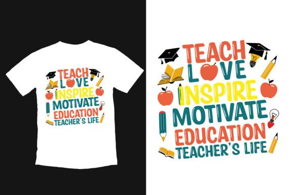 Teach Love Inspire Motivation T-shirt Graphics for T-Shirt Designs