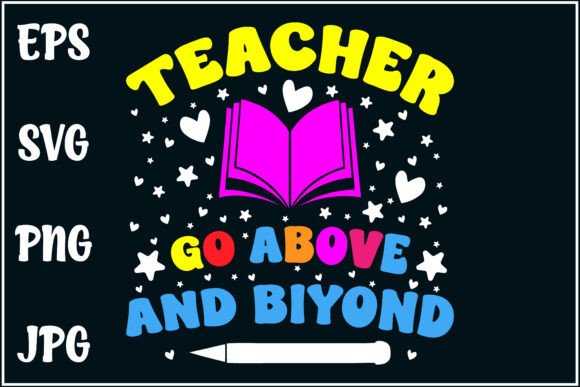 Teacher Go Above Beyond: Premium Graphics for T-Shirt Designs